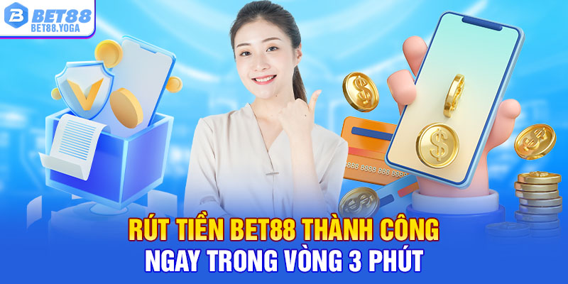 Rút Tiền Bet88 Thành Công Ngay Trong Vòng 3 Phút